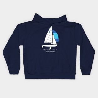 International 420 - Life is better sailing an International 420 Kids Hoodie